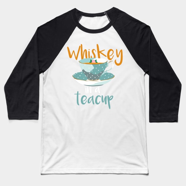 Whiskey In A Teacup Gift Baseball T-Shirt by woormle